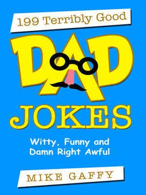 cover image of 199 Terribly Good Dad Jokes, Witty, Funny and Damn Right Awful!